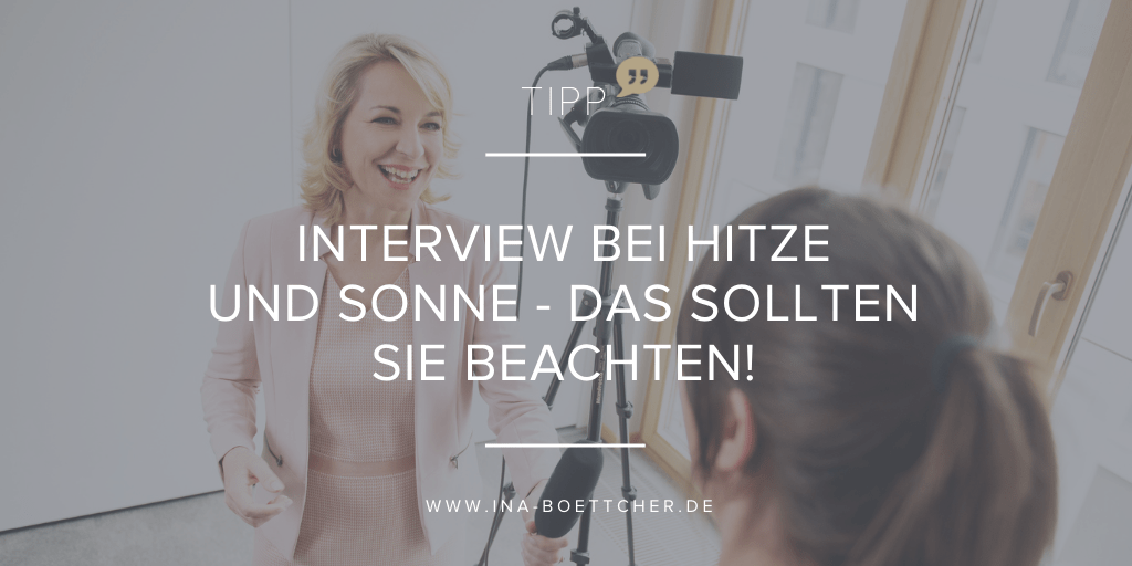 Interview bei Hitze